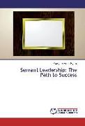 Servant Leadership: The Path to Success