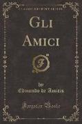 Gli Amici (Classic Reprint)