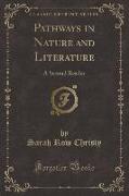 Pathways in Nature and Literature: A Second Reader (Classic Reprint)