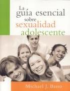 La Guia Esencial Sobre Sexualidad Adolescente