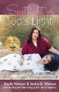 Spotlight or God's Light: Pageant a Girl's 30 Day Devotional: Living for God in an Industry That Is Living for Itself