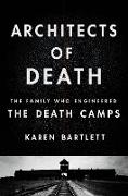 Architects of Death: The Family Who Engineered the Death Camps