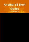 ANOTHER 53 SHORT STORIES