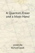 A Quantum Eraser and a Mojo Hand