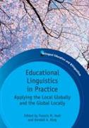 Educational Linguistics in Practice: Applying the Local Globally and the Global Locally. Edited by Francis M. Hult and Kendall A. King