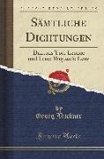 Sämtliche Dichtungen: Dantons Tod, Leonce Und Lena, Woyzeck, Lenz (Classic Reprint)