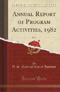 Annual Report of Program Activities, 1982, Vol. 2 (Classic Reprint)
