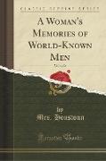 A Woman's Memories of World-Known Men, Vol. 1 of 2 (Classic Reprint)