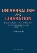 Universalism and Liberation: Italian Catholic Culture and the Idea of International Community, 1963-1978