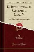 D. Junii Juvenalis Saturarum Libri V, Vol. 1