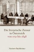 Die literarische Zensur in Österreich von 1751 bis 1848