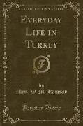 Everyday Life in Turkey (Classic Reprint)