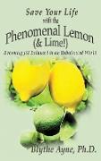 Save Your Life with the Phenomenal Lemon (& Lime!)