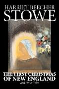 The First Christmas of New England and Other Tales by Harriet Beecher Stowe, Fiction, Classics