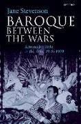 Baroque Between the Wars: Alternative Style in the Arts, 1918-1939
