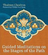 Guided Meditations on the Stages of the Path