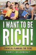 I WANT TO BE RICH!