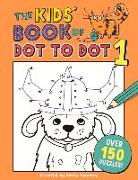 The Kids' Book of Dot to Dot 1