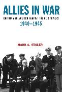 Allies in War: Britain and America Against the Axis Powers, 1940-1945