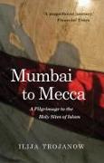 Mumbai to Mecca: A Pilgrimage to the Holy Sites of Islam