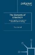 The Elements of Strategy: A Pocket Guide to the Essence of Successful Business Strategy