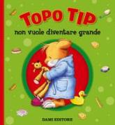 Topo Tip non vuole diventare grande