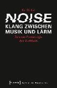 Noise - Klang zwischen Musik und Lärm