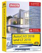 AutoCAD 2018 und LT2018 inkl. Beileger für Version 2019 mit allen NEUHEITEN der 2019er Version Zeichnungen, 3D-Modelle, Layouts (Kompendium / Handbuch)