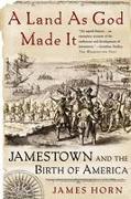 A Land as God Made It: Jamestown and the Birth of America