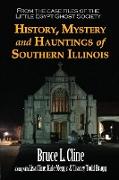 History, Mystery and Hauntings of Southern Illinois