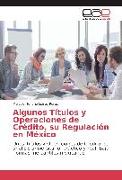 Algunos Títulos y Operaciones de Crédito, su Regulación en México