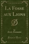 La Fosse aux Lions (Classic Reprint)