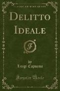 Delitto Ideale (Classic Reprint)