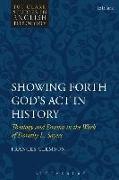 Showing Forth God's ACT in History: Theology and Drama in the Work of Dorothy L. Sayers