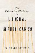 The Culturalist Challenge to Liberal Republicanism