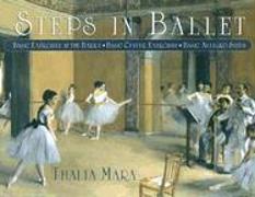 Steps in Ballet: Basic Exercises at the Barre, Basic Center Exercises, Basic Allegro Steps