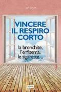 Vincere il respiro corto. La bronchite, l'enfisema, le sigarette