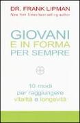 Giovani e in forma per sempre. 10 modi per raggiungere vitalità e longevità