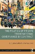 The Politics of Private Transnational Governance by Contract