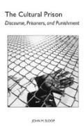 The Cultural Prison: Discourse, Prisoners, and Punishment