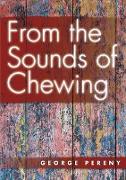 FROM THE SOUNDS OF CHEWING