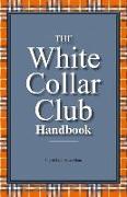 The White Collar Club Handbook: Volume 1