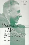 Entrancing Muse - A Documented Biography of Francis Poulenc