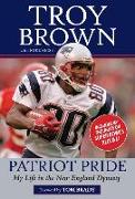 Patriot Pride: My Life in the New England Dynasty