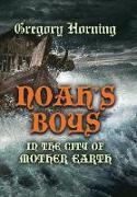Noah's Boys in the City of Mother Earth