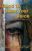 Good to Hear Your Voice: Friends Talk about Suffering, Compassion and Creative Force in Mental Health