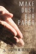 MAKE DUST OUR PAPER