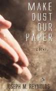 MAKE DUST OUR PAPER