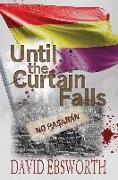 Until the Curtain Falls