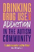 Drinking, Drug Use, and Addiction in the Autism Community